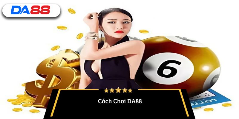 cách chơi DA88