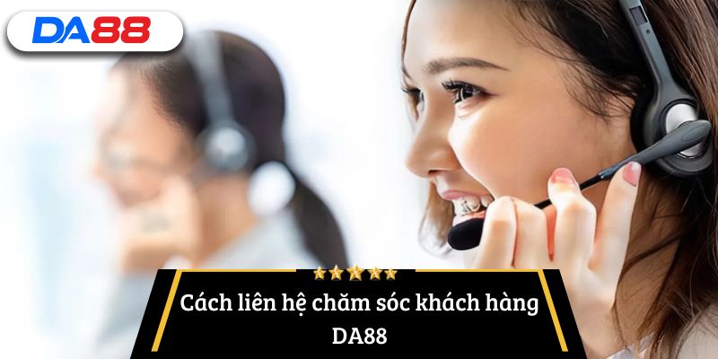chăm sóc khách hàng DA88