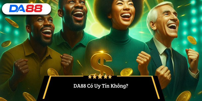 DA88 có uy tín không