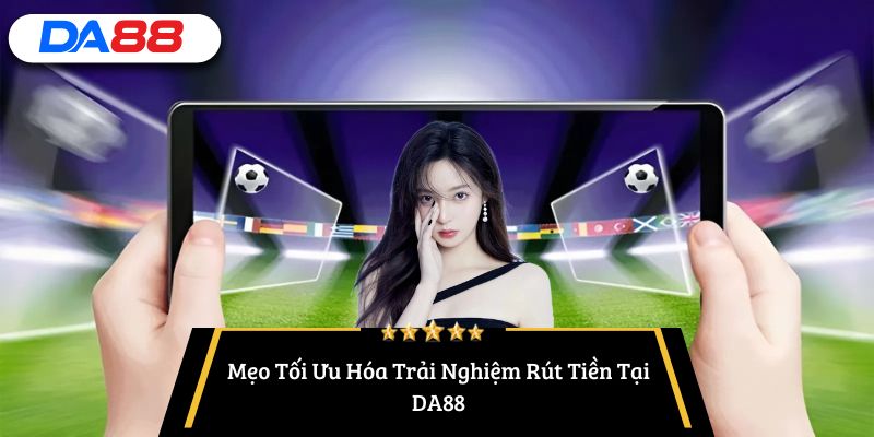 rút tiền DA88 như thế nào