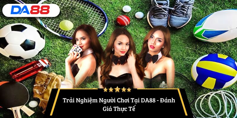 DA88 có uy tín không